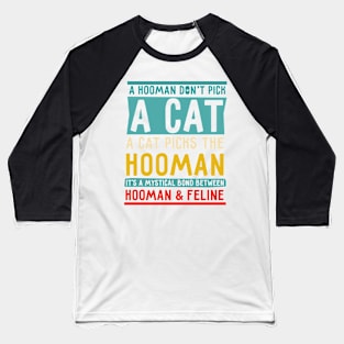 A Hooman Dont Pick A Cat Baseball T-Shirt